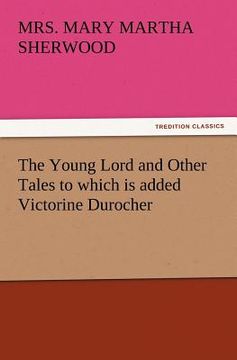 portada the young lord and other tales to which is added victorine durocher (en Inglés)