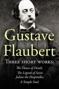 portada Three Short Works by Gustave Flaubert: The Dance of Death, The Legend of Saint Julian the Hospitaller, A Simple Soul (in English)