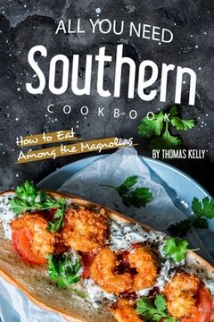 portada All You Need Southern Cookbook: How to Eat Among the Magnolias