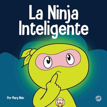 portada La Ninja Inteligente: Un Libro Para Niños Sobre Cómo Cambiar una Mentalidad Fija a una Mentalidad de Crecimiento