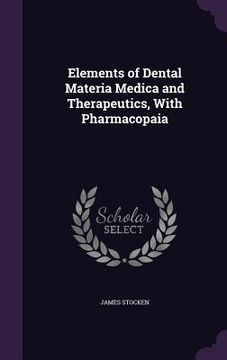 portada Elements of Dental Materia Medica and Therapeutics, With Pharmacopaia (en Inglés)