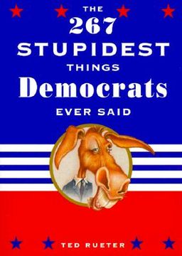 portada The 267 Stupidest Things Republicans Ever Said/The 267 Stupidest Things Democrats Ever Said (en Inglés)