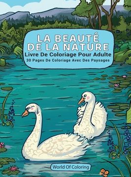 portada Livre De Coloriage Pour Adulte: La Beauté De La Nature, 30 Pages De Coloriage Avec Des Paysages (en Francés)