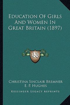 portada education of girls and women in great britain (1897) (en Inglés)