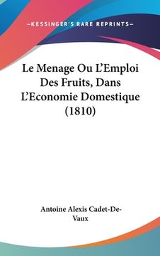 portada Le Menage Ou L'Emploi Des Fruits, Dans L'Economie Domestique (1810) (in French)