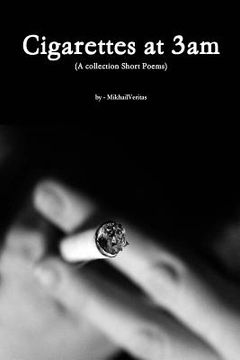 portada Cigarettes at 3am: A collection if short poems (en Inglés)