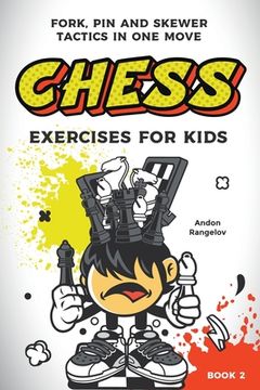 portada Chess Exercises for Kids: Fork, Pin and Skewer Tactics in One Move (en Inglés)