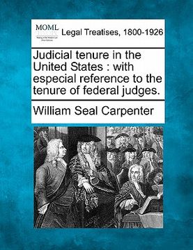 portada judicial tenure in the united states: with especial reference to the tenure of federal judges. (in English)