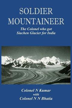 portada Soldier Mountaineer: The Colonel who got Siachen Glacier for India (en Inglés)