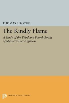 portada The Kindly Flame: A Study of the Third and Fourth Books of Spenser's Faerie Queene (Princeton Legacy Library) 