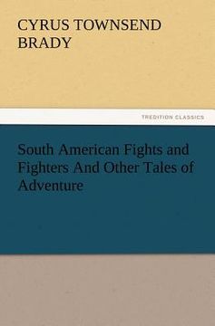 portada south american fights and fighters and other tales of adventure (en Inglés)