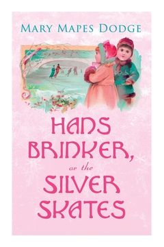 portada Hans Brinker, or The Silver Skates: Children's Classics (in English)
