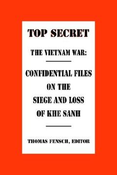 portada the vietnam war: confidential files on the siege and loss of khe sanh (in English)