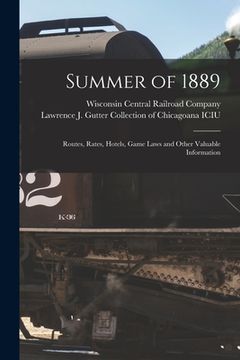portada Summer of 1889: Routes, Rates, Hotels, Game Laws and Other Valuable Information (en Inglés)