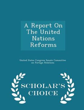 portada A Report on the United Nations Reforms - Scholar's Choice Edition (in English)