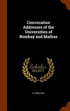 portada Convocation Addresses of the Universities of Bombay and Madras