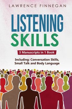 portada Listening Skills: 3-in-1 Guide to Master Active Listening, Soft Skills, Interpersonal Communication & How to Listen (en Inglés)