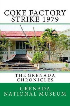 portada Coke Factory Strike 1979: The Grenada Chronicles (en Inglés)