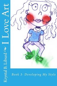 portada I Love Art: Book 3- Developing My Style (en Inglés)