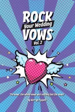 portada Rock Your Wedding Vows: The vows, the whole vows, and nothing but the vows (en Inglés)