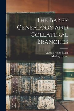 portada The Baker Genealogy and Collateral Branches (en Inglés)