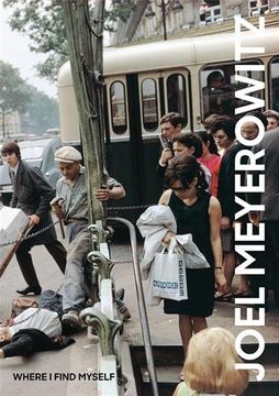 portada Joel Meyerowitz: Where i Find Myself: A Lifetime Retrospective (an Elephant Book) (in English)