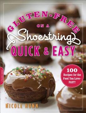 portada gluten-free on a shoestring quick and easy: 100 recipes for the food you love--fast! (in English)