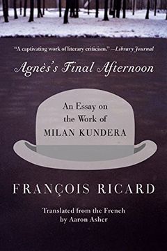 portada Agnes's Final Afternoon: An Essay on the Work of Milan Kundera (in English)