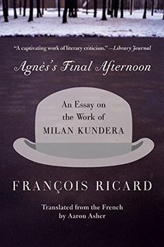 portada Agnes's Final Afternoon: An Essay on the Work of Milan Kundera 