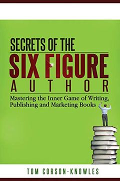 portada Secrets of the Six-Figure Author: Mastering the Inner Game of Writing, Publishing and Marketing Books (in English)