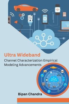 portada Ultra Wideband Channel Characterization Empirical Modeling Advancements (en Inglés)
