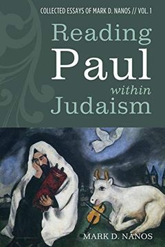 portada Reading Paul Within Judaism (Collected Essays of Mark d. Nanos) (en Inglés)