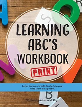 portada Learning Abc's Workbook - Print: Tracing and Activities to Help Your Child Learn Print Uppercase and Lowercase Letters (Early Learning Workbook) (en Inglés)