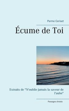 portada Écume de Toi: Extraits de N'oublie jamais la saveur de l'aube (en Francés)
