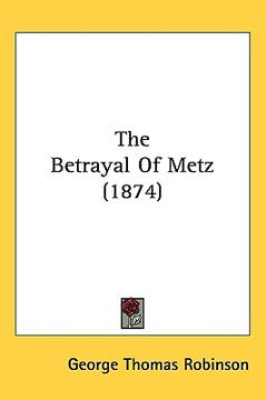 portada the betrayal of metz (1874) (en Inglés)