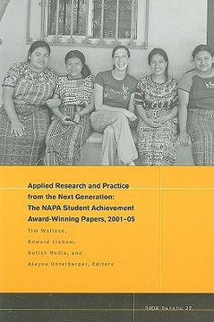 portada Applied Research and Practice from the Next Generation: The Napa Student Achievement Award-Winning Papers, 2001 - 05 (en Inglés)