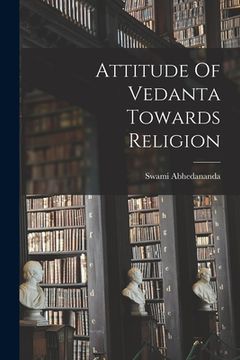 portada Attitude Of Vedanta Towards Religion (en Inglés)