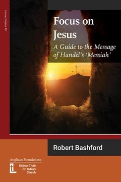 portada Focus on Jesus: A Guide to the Message of Handel's Messiah (en Inglés)