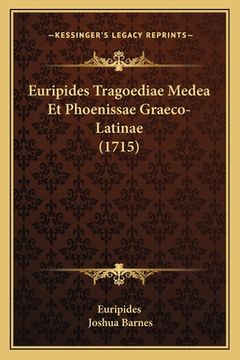 portada Euripides Tragoediae Medea Et Phoenissae Graeco-Latinae (1715) (en Latin)
