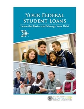 portada Your Federal Student Loans: Learn the Basics and Manage Your Debt: Your Federal Student Loans: Learn the Basics and Manage Your Debt (in English)