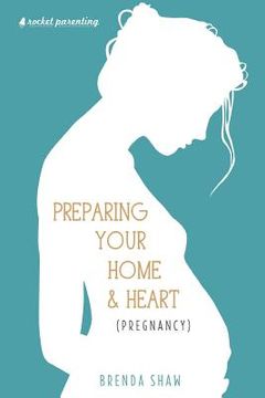 portada Preparing Your Home & Heart (Pregnancy) (en Inglés)