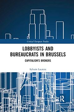 portada Lobbyists and Bureaucrats in Brussels: Capitalisms Brokers (Critical European Studies) 