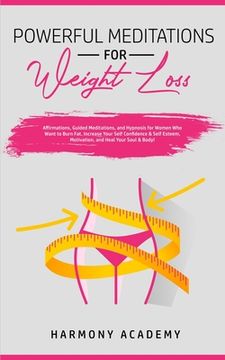 portada Powerful Meditations for Weight Loss: Affirmations, Guided Meditations, and Hypnosis for Women Who Want to Burn Fat. Increase Your Self Confidence & S (en Inglés)