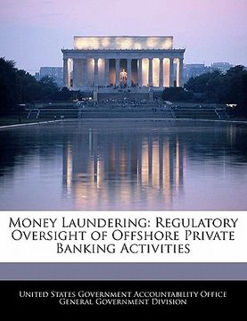 portada money laundering: regulatory oversight of offshore private banking activities (en Inglés)