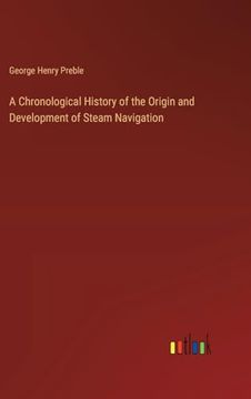 portada A Chronological History of the Origin and Development of Steam Navigation (en Inglés)