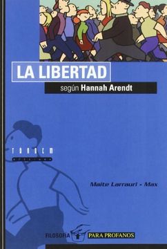 portada La Libertad Segun Hannah Arendt/ Liberty According to Hannah Arendt (in Spanish)