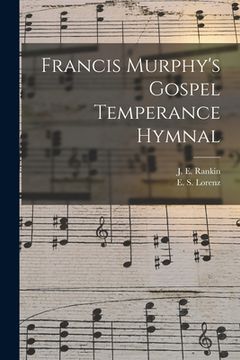 portada Francis Murphy's Gospel Temperance Hymnal (en Inglés)