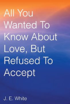 portada All You Wanted to Know about Love, But Refused to Accept