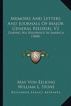 portada memoirs and letters and journals of major general riedesel vmemoirs and letters and journals of major general riedesel v2 2: during his residence in a (en Inglés)