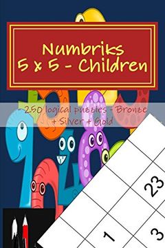 portada Numbriks 5 x 5 - Children - 250 Logical Puzzles - Bronze + Silver + Gold: Easy – Medium – Hard - Very Hard. (in English)